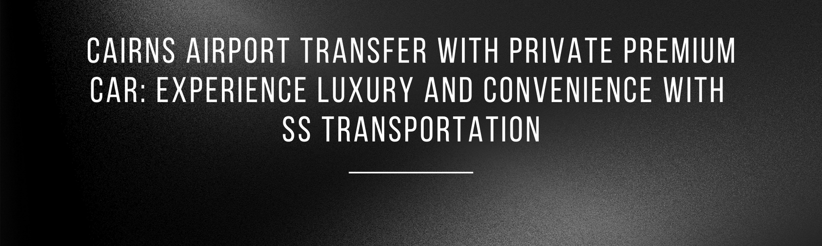 Read more about the article Cairns Airport Transfer with Private Premium Car: Experience Luxury and Convenience with SS Transportation