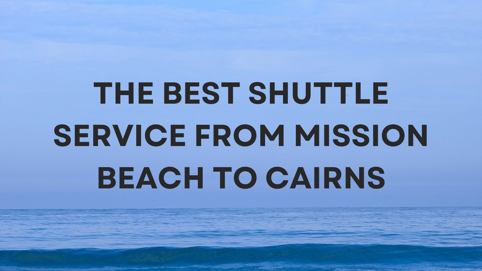 Read more about the article The Best Shuttle Service from Mission Beach to Cairns: Why SS Transportation Should Be Your Top Choice